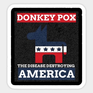 Donkey Pox The Disease Destroying America Sticker